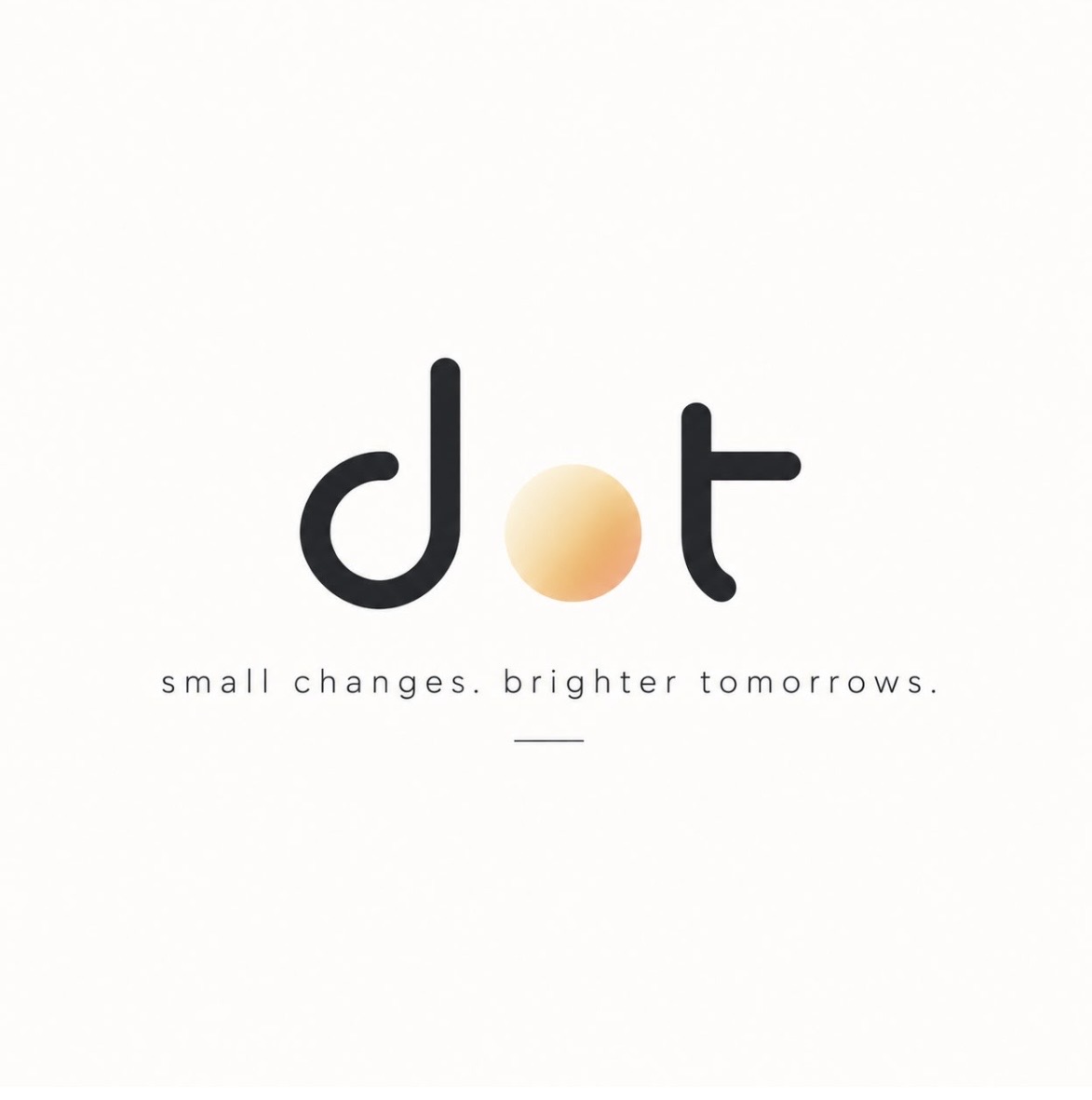 dot — small changes. brighter tomorrows.